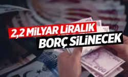 1,7 milyon vatandaşın borcu silinecek!