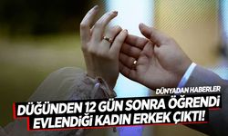 Damat 12 gün sonra büyük şok yaşadı: Karısı erkek çıktı!