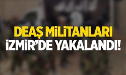 DEAŞ üyeleri İzmir'de yakalandı!