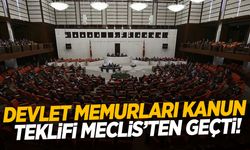 Devlet Memurları Kanun Teklifi Meclis’ten geçti