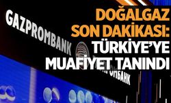 Doğalgaz son dakikası: Türkiye’ye muafiyet tanındı