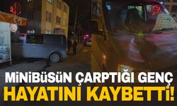 Ege’de minibüsün çarptığı 21 yaşındaki genç hayatını kaybetti