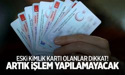 Eski kimlik kartı kullananlar dikkat! Yeni yılda kullanılmayacak!