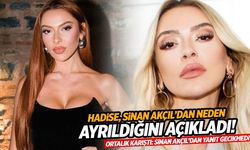 Hadise’den yıllar sonra gelen itiraf: Sinan Akçıl’dan neden ayrıldığını anlattı