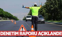 İçişleri Bakanlığı trafik denetim raporunu açıkladı!