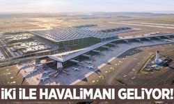 İki ile yeni havalimanı geliyor