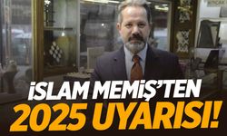 İslam Memiş 2025 için uyardı: Zor bir yıl olacak!