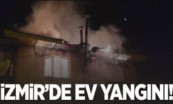 İzmir’de ev yangını geceyi aydınlattı