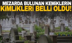 İzmir’de mezarda bulunan kemiklerin kimlikleri belli oldu!