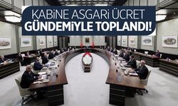 Kabine asgari ücret gündemiyle toplandı!