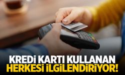 Kredi kartı olan herkesi ilgilendiriyor! Limit değişecek mi?