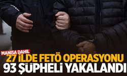 Manisa dahil 27 ilde FETÖ’ye yönelik ‘Kıskaç-32’ operasyonu!