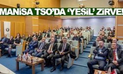 Manisa TSO’da ‘Yeşil dönüşüm’ zirvesi