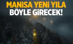 Manisa yeni yıla böyle girecek!