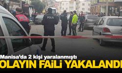 Manisa’da 2 kişi yaralanmıştı… Olayın faili yakalandı