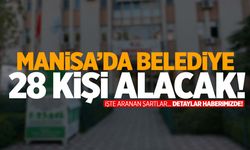 Manisa’da belediye 28 personel alacak!