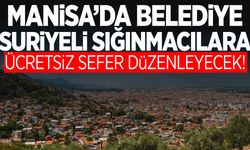 Manisa’da belediye duyurdu! Suriyeli sığınmacılar için ücretsiz seferler başlıyor