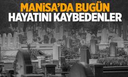 Manisa’da bugün bir kişi hayatını kaybetti!