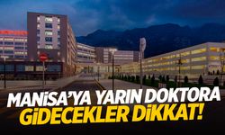 Manisa'da doktora gidecekler dikkat! Liste belli oldu