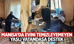 Manisa'da evini temizleyemeyen yaşlı vatandaşın evini temizlediler