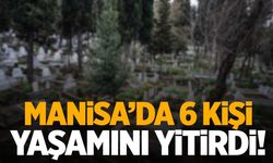 Manisa’da hayatını kaybedenler açıklandı! 6 kişi…