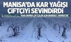 Manisa’da kar yağışı topraklara yaradı… Çiftçiler sevindi!