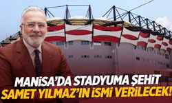 AK Partili Yenişehirlioğlu duyurdu: Manisa’da o stadyuma şehit Samet Yılmaz’ın ismi verilecek!