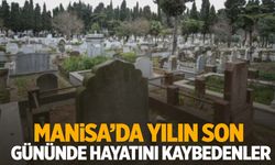 Manisa’da yılın son gününde 4 kişi aramızdan ayrıldı!