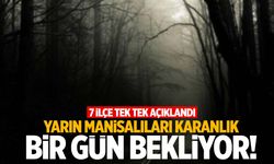 Manisa’nın 7 ilçesinde kabusa hazır olun!