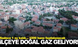 Manisa’nın ilçesine doğal gaz geliyor… Sona gelindi… Son bir ay var!