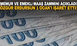 Memur ve emekli maaş zammını açıkladı… Özgür Erdursun 1 Ocak'ı işaret etti!