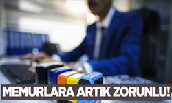 Memurlar dikkat! Artık zorunlu oldu