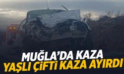 Muğla’da yaşlı çifti kaza ayırdı