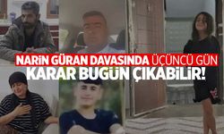 Narin Güran davasında üçüncü gün: Karar çıkması bekleniyor!