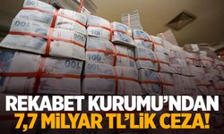 Rekabet Kurumu’ndan 2024’te 7,7 milyar TL’lik ceza!