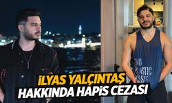 Şarkıcı İlyas Yalçıntaş hakkında hapis cezası!