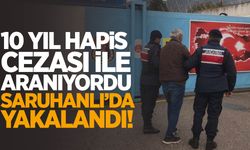 Saruhanlı’da 10 yıl hapis cezası bulunan şahıs yakalandı!