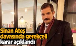 Sinan Ateş davasında gerekçeli karar açıklandı: Cinayeti 8 ay önce planlamışlar