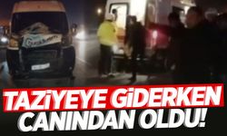 Taziyeye giderken canından oldu!