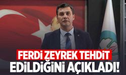 Ferdi Zeyrek: Tehdit ediliyorum