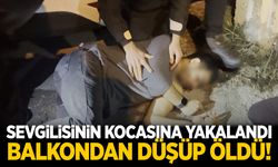 Yasak aşk faciası: Sevgilisinin kocasına yakalandı balkondan düşüp öldü!