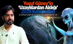 Yusuf Güney’in ‘Uzaylılardan Aldığı’ 2025 Kehanetleri