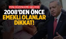 2008’den önce emekli olanlar dikkat! Yeni düzenleme Meclis’e geliyor…