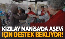 Kızılay Manisa'da aşevi için destek bekliyor