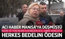 Acı haber Manisa'ya gelmişti... Kızını ve torununu kaybeden acılı anne konuştu