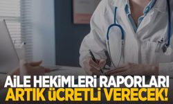 Aile hekimi raporları artık ücretli! Resmi Gazete’de yayımlandı