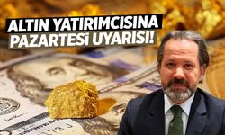 Altın yatırımcısına Pazartesi uyarısı!