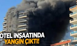 Antalya’da otel inşaatında yangın çıktı