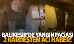 Balıkesir’de yangın faciası… 1 ve 3 yaşındaki kardeş hayatını kaybetti!