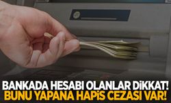 Banka hesabı olan herkesi ilgilendiriyor! 10 yıla kadar hapis cezası var